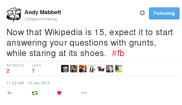 tweet reads Now that Wikipedia is 15, expect it to start answering your questions with grunts, while staring at its shoes.